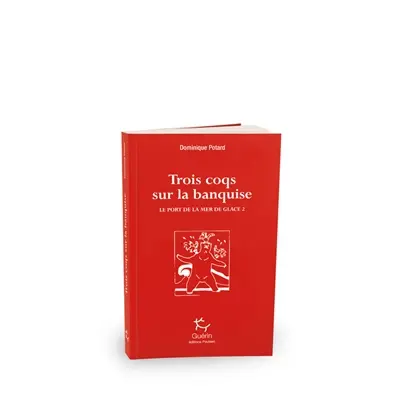Le port de la mer de glace. Vol. 2. Trois coqs sur la banquise