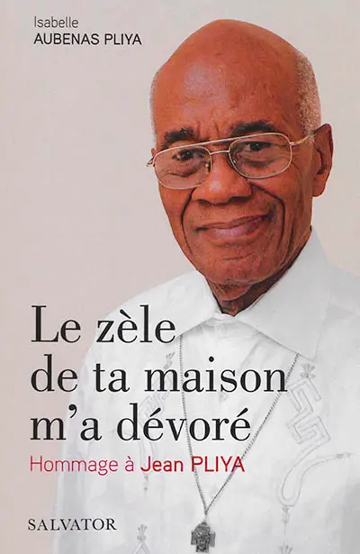 Le zèle de ta maison m'a dévoré : hommage à Jean Pliya