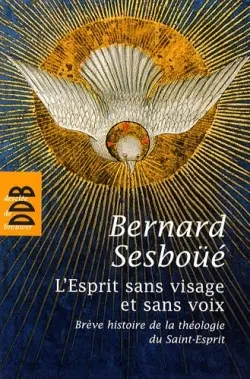 L'Esprit sans visage et sans voix : brève histoire de la théologie du Saint-Esprit