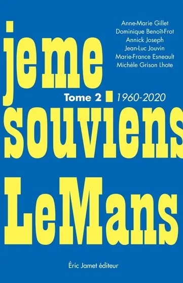 Je me souviens Le Mans. Vol. 2. 1960-2020