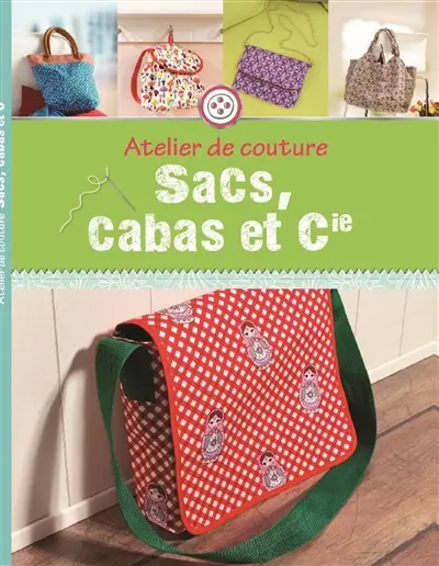 Atelier de couture. Sacs, cabas et Cie