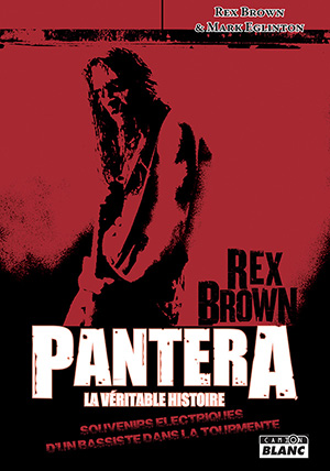 Pantera : la véritable histoire : souvenirs électriques d'un bassiste dans la tourmente