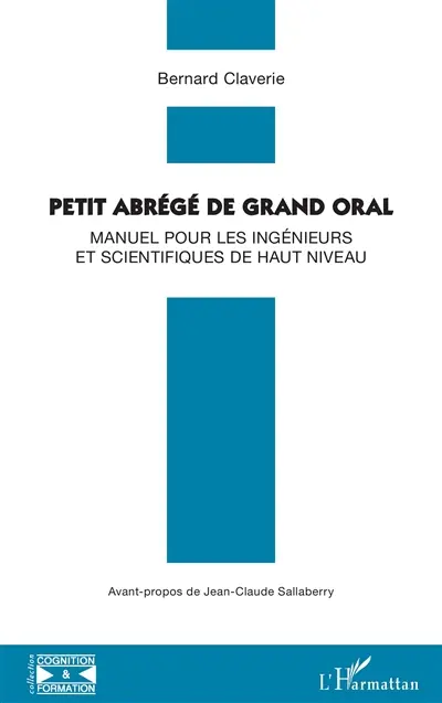 Petit abrégé de grand oral : manuel pour les ingénieurs et scientifiques de haut niveau