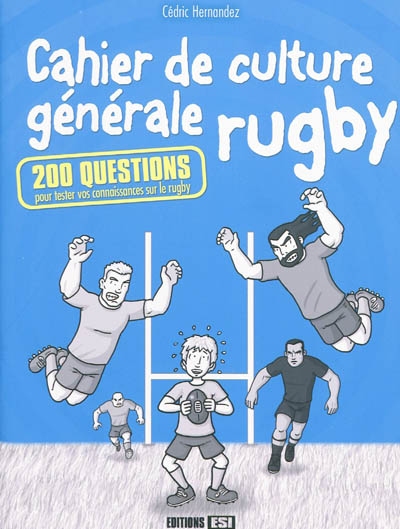 Cahier de culture générale rugby : 200 questions pour tester vos connaissances sur le rugby