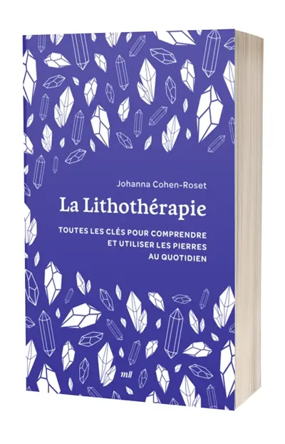 La lithothérapie : toutes les clés pour comprendre et utiliser les pierres au quotidien