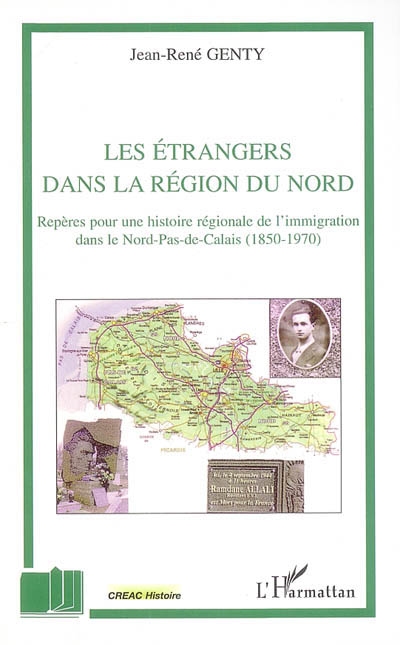 Les étrangers dans la région du Nord : repères pour une histoire régionale de l'immigration dans le Nord-Pas-de-Calais (1850-1970)
