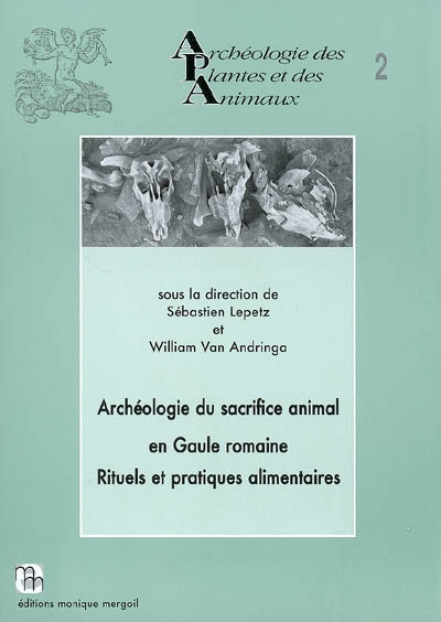 Archéologie du sacrifice animal en Gaule romaine : rituels et pratiques alimentaires