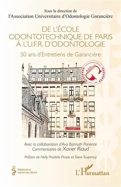 De l'Ecole odontotechnique de Paris à l'UFR d'odontologie : 50 ans d'Entretiens de Garancière