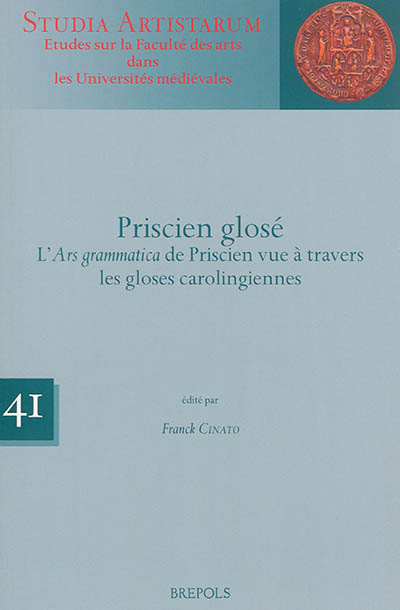Priscien glosé : l'Ars grammatica de Priscien vue à travers les gloses carolingiennes