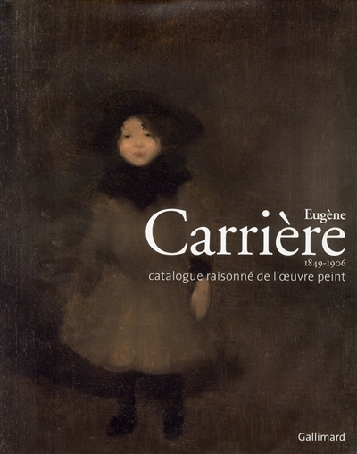 Eugène Carrière (1849-1906) : catalogue raisonné de l'oeuvre peint