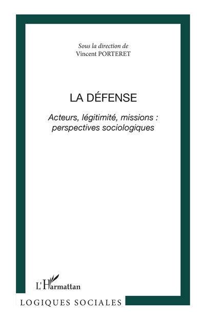 La défense : acteurs, légitimité, missions : perspectives sociologiques