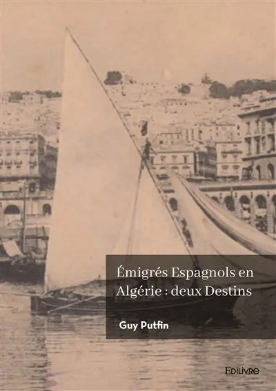 Emigrés Espagnols en Algérie : deux Destins : Démétrio de San Felix GARCIA, François VALERO.