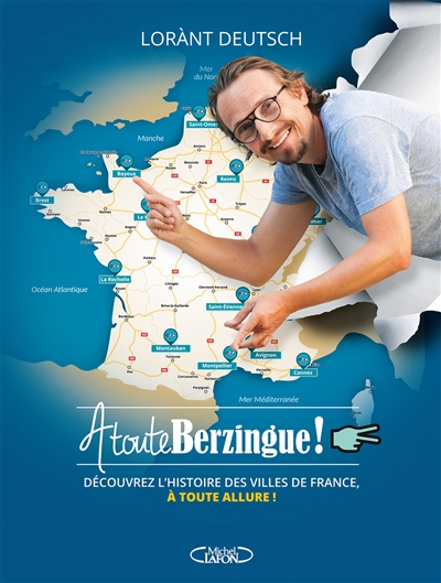 A toute berzingue !. Parcourir les villes de France et connaître leur histoire, à toute allure !