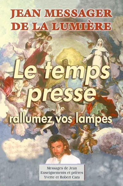 Jean, messager de la lumière. Vol. 4. Le temps presse, rallumez vos lampes