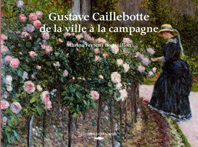 Gustave Caillebotte, de la ville à la campagne