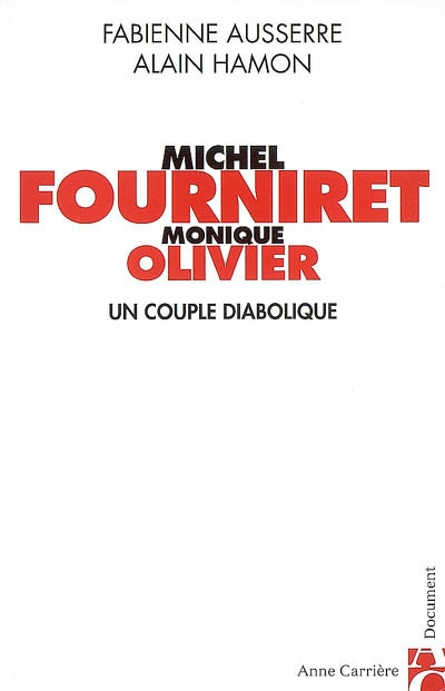 Michel Fourniret, Monique Olivier : un couple diabolique