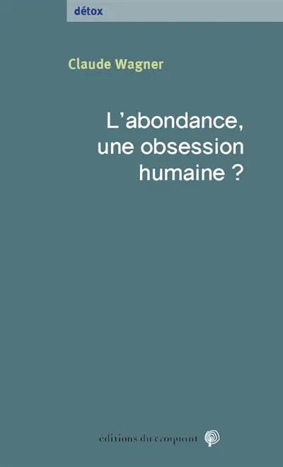 L'abondance, une obsession humaine ?