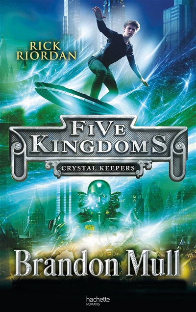 Five Kingdoms. Vol. 3. Les gardiens du cristal