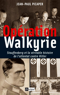 Opération Walkyrie : Stauffenberg et la véritable histoire de l'attentat contre Hitler