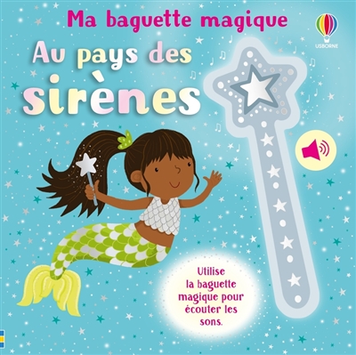 Au pays des sirènes : utilise la baguette magique pour écouter les sons