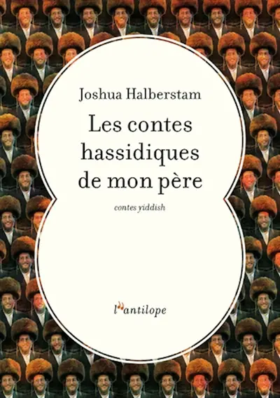 Les contes hassidiques de mon père : contes yiddish