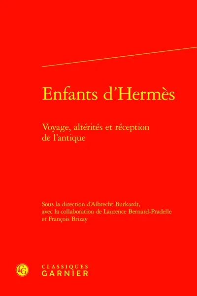 Enfants d'Hermès : voyage, altérités et réception de l'antique