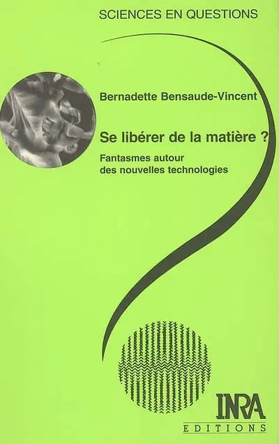 Se libérer de la matière ? : fantasmes autour des nouvelles technologies