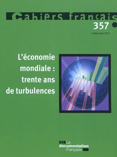 Cahiers français, n° 357. L'économie mondiale : trente ans de turbulences