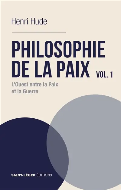 Philosophie de la paix. Vol. 1. L'Ouest entre la paix et la guerre