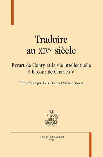 Traduire au XIVe siècle : Evrart de Conty et la vie intellectuelle à la cour de Charles V