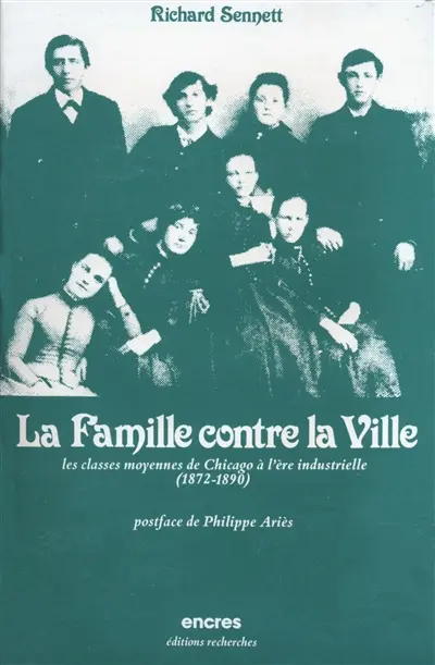 La famille contre la ville : les classes moyennes de Chicago à l'ère industrielle, 1872-1890