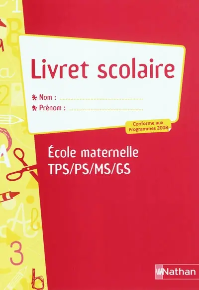 Livret scolaire : école maternelle, TPS, PS, MS, GS