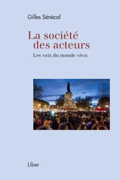 La société des acteurs : les voix du monde vécu