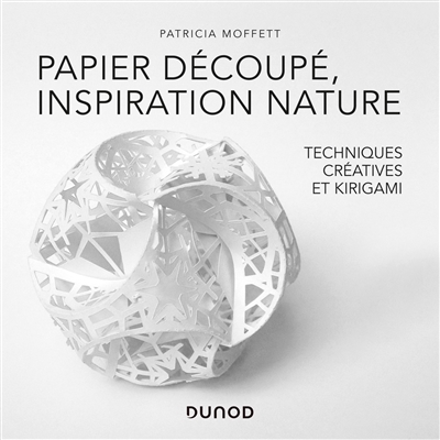 Papier découpé, inspiration nature : techniques créatives et kirigami