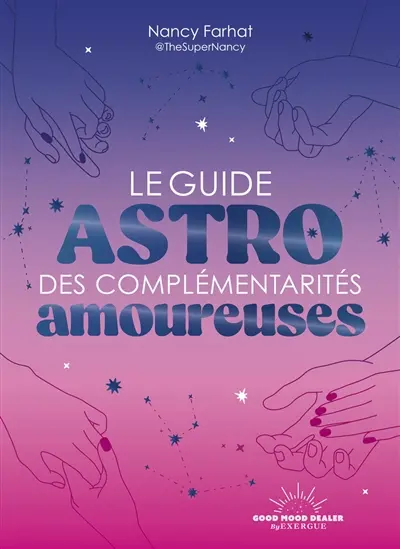 Le guide astro des complémentarités amoureuses