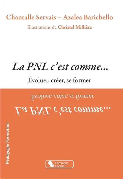 La PNL c'est comme... : évoluer, créer, se former