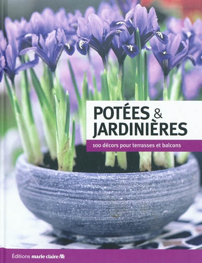 Potées & jardinières : 100 décors pour terrasses et balcons