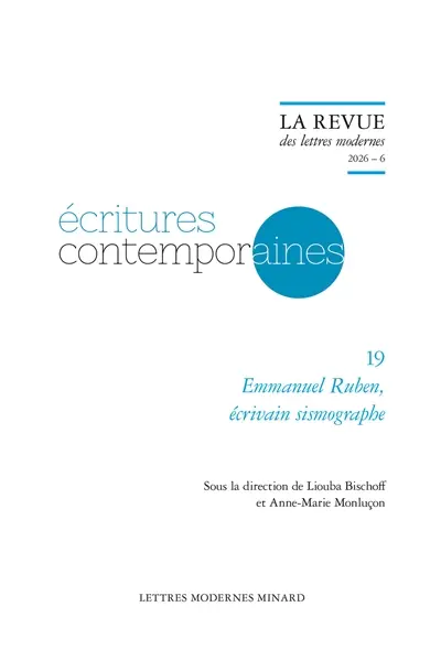 Ecritures contemporaines. Vol. 19. Emmanuel Ruben, écrivain sismographe