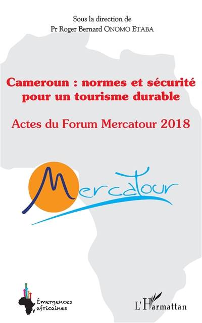 Cameroun : normes et sécurité pour un tourisme durable : actes du forum Mercatour 2018