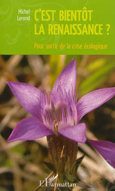C'est bientôt la renaissance ? : pour sortir de la crise écologique
