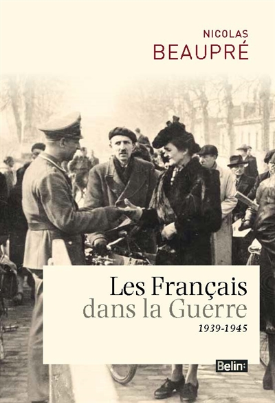 Les Français dans la guerre : 1939-1945