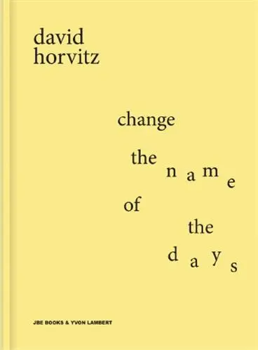 David Horvitz Change the Name of the Days