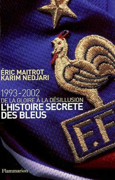 L'histoire secrète des Bleus, de la gloire à la désillusion : 1993-2002