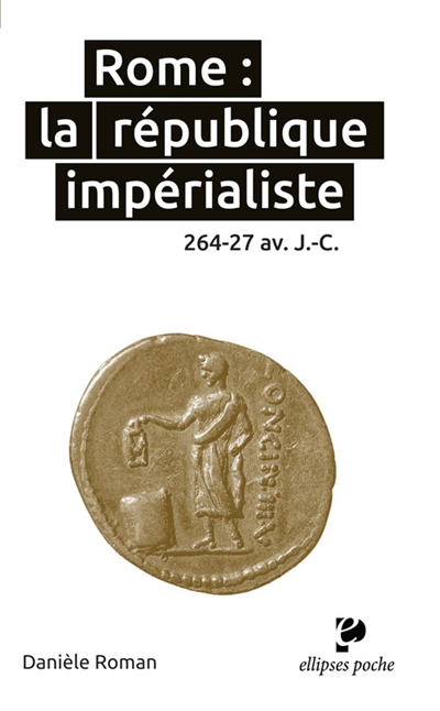 Rome : la république impérialiste : 264-27 av. J.-C.