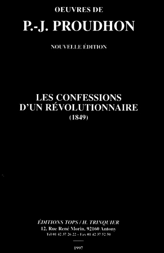 Oeuvres de J. -P. Proudhon. Les confessions d'un révolutionnaire (1849)