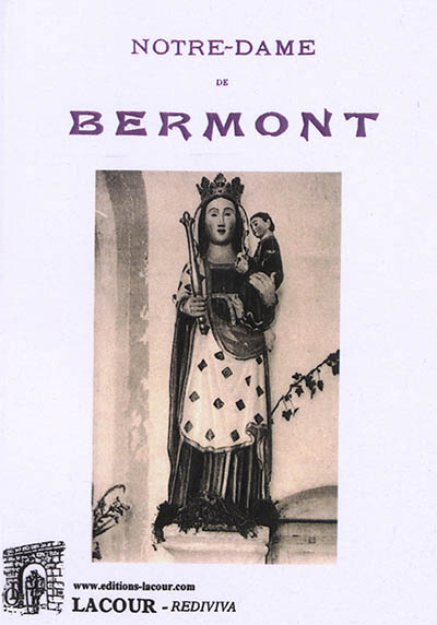 Notre-Dame de Bermont : notice historique sur la chapelle et l'ermitage de Bermont