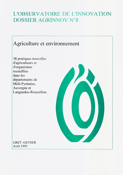 Agriculture et environnement : 38 pratiques nouvelles d'agriculteurs et d'organismes recueillies dans les départements de Midi-Pyrénées, Auvergne et Languedoc-Roussillon