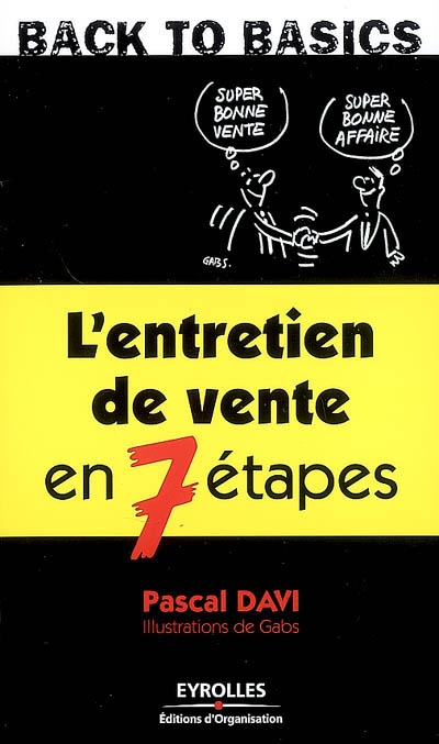 l'entretien de vente en 7 étapes : les techniques de vente et savoir-faire les plus efficaces pour dépasser ses objectifs