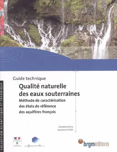 Guide technique qualité naturelle des eaux souterraines : méthode de caractérisation des états de référence des aquifères français