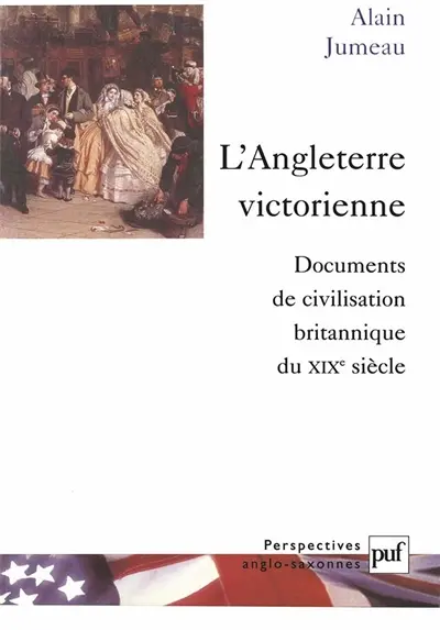 L'Angleterre victorienne : documents de civilisation britannique du XIXe siècle